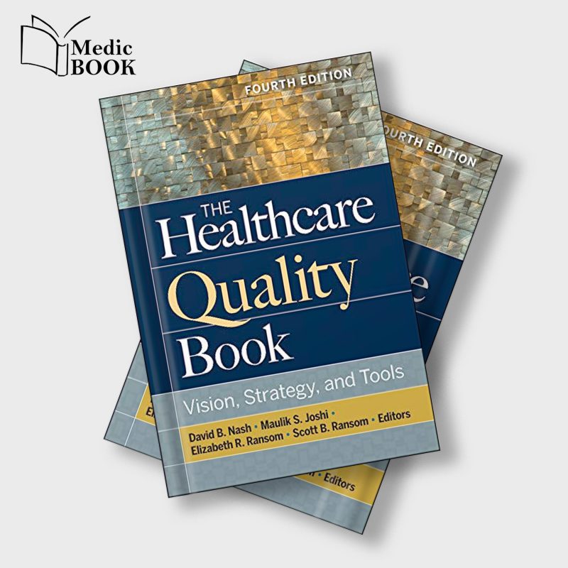 The Healthcare Quality Book : Vision , Strategy and Tools