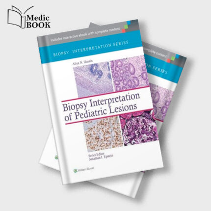 Biopsy Interpretation : Pediatric Lesions (ORIGINAL PDF from Publisher)
