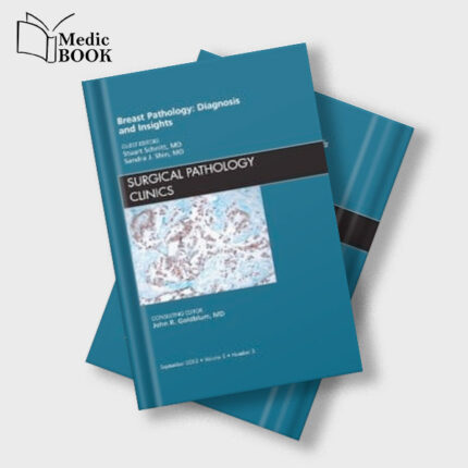 Breast Pathology : Diagnosis and Insights , An Issue of Surgical Pathology Clinics (Original PDF from Publisher)