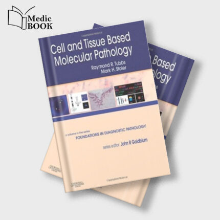 Cell and Tissue Based Molecular Pathology : A Volume in the Foundations in Diagnostic Pathology Series (Original PDF from Publisher)