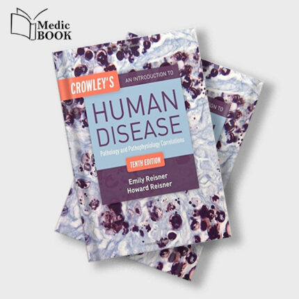 Crowleys An Introduction to Human Disease : Pathology and Pathophysiology Correlations , 10th Edition (Original PDF from Publisher)