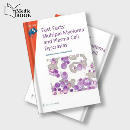 Fast Facts : Multiple Myeloma and Plasma Cell Dyscrasias