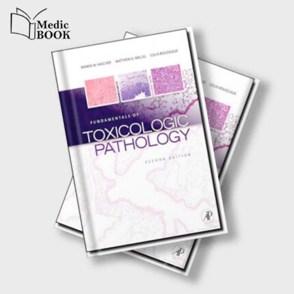 Fundamentals of Toxicologic Pathology , Second Edition