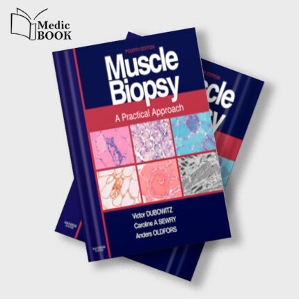 Muscle Biopsy : A Practical Approach , 4th Edition (Original PDF from Publisher)