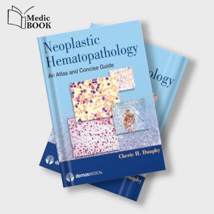 Neoplastic Hematopathology : An Atlas and Concise Guide