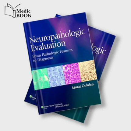 Neuropathologic Evaluation : From Pathologic Features to Diagnosis (ORIGINAL PDF from Publisher)