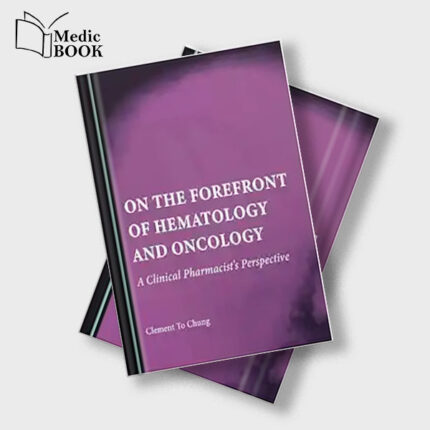 On the Forefront of Hematology and Oncology : A Clinical Pharmacists Perspective (Original PDF from Publisher)