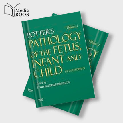 Potters Pathology of the Fetus , Infant and Child : 2 Volume Set , 2nd Edition (ORIGINAL PDF from Publisher)