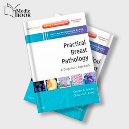 Practical Breast Pathology : A Diagnostic Approach : A Volume in the Pattern Recognition Series (Expert Consult Online and Print) , 1e