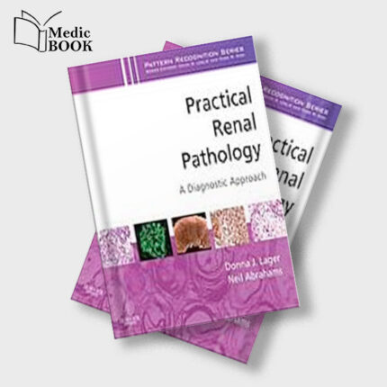 Practical Renal Pathology , A Diagnostic Approach : A Volume in the Pattern Recognition Series (Original PDF from Publisher)