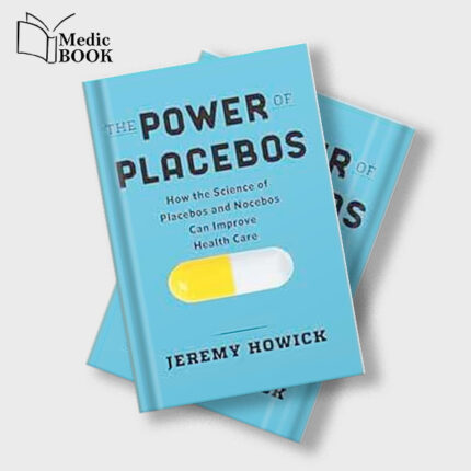 The Power of Placebos : How the Science of Placebos and Nocebos Can Improve Health Care (Original PDF from Publisher)