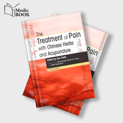 The Treatment of Pain with Chinese Herbs and Acupuncture , 2e (Original PDF from Publisher)