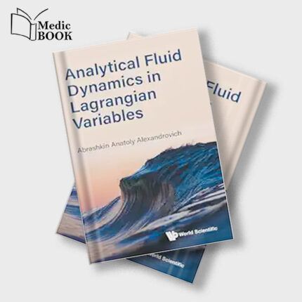 Analytical Fluid Dynamics In Lagrangian Variables (Original PDF from Publisher)