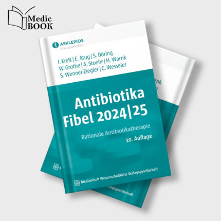 Antibiotika Fibel 2024 25 : Rationale Antibiotikatherapie , 10th Edition (Original PDF from Publisher)