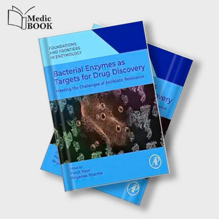 Bacterial Enzymes as Targets for Drug Discovery : Meeting the Challenges of Antibiotic Resistance (Foundations and Frontiers in Enzymology) (Original PDF from Publisher)