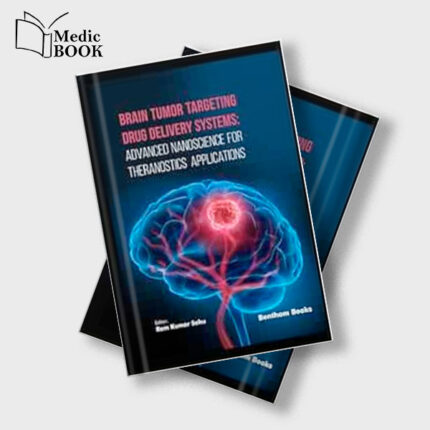 Brain Tumor Targeting Drug Delivery Systems : Advanced Nanoscience for Theranostics Applications (Original PDF from Publisher)