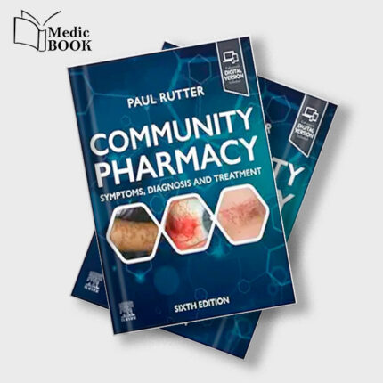 Community Pharmacy : Symptoms , Diagnosis and Treatment : Symptoms , Diagnosis and Treatment , 6th edition (True PDF)