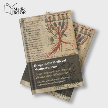 Drugs in the Medieval Mediterranean : Transmission and Circulation of Pharmacological Knowledge (Original PDF from Publisher)