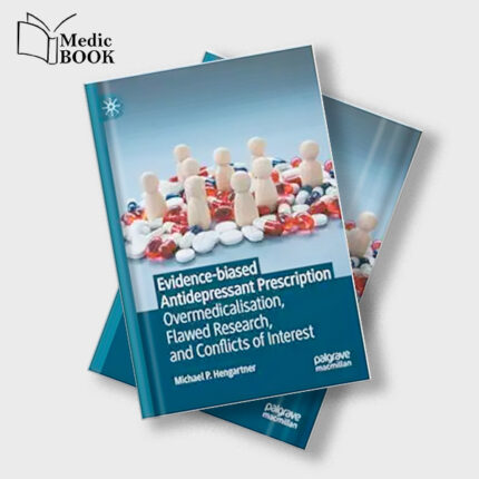 Evidence biased Antidepressant Prescription : Overmedicalisation , Flawed Research and Conflicts of Interest (Original PDF from Publisher)