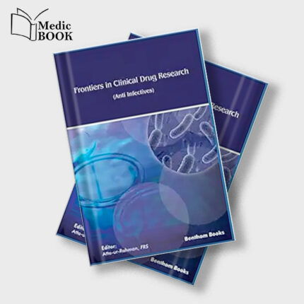 Frontiers in Clinical Drug Research Anti Infectives : Volume 6 (Original PDF from Publisher)