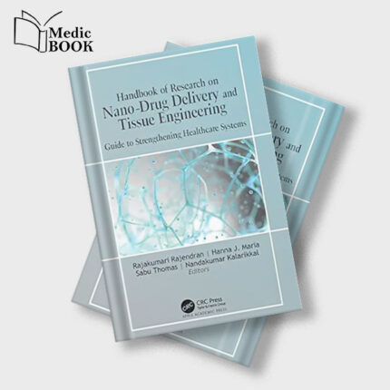 Handbook of Research on Nano Drug Delivery and Tissue Engineering : Guide to Strengthening Healthcare Systems (Original PDF from Publisher)