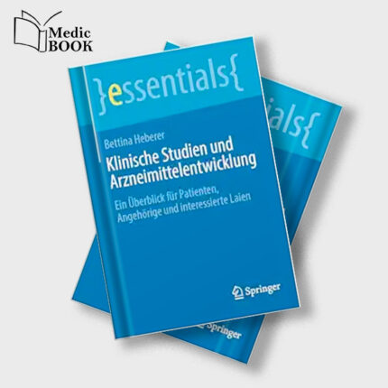 Klinische Studien und Arzneimittelentwicklung : Ein Überblick für Patienten , Angehörige und interessierte Laien (essentials) (German Edition) (Original PDF from Publisher)