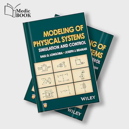 Modeling of Physical Systems : Simulation and Control (Original PDF from Publisher)