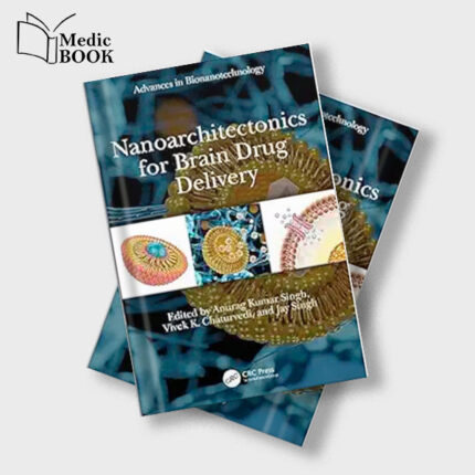 Nanoarchitectonics for Brain Drug Delivery (Advances in Bionanotechnology) (Original PDF from Publisher)