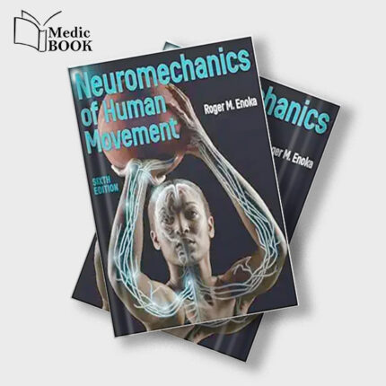 Neuromechanics of Human Movement , 6th Edition (Original PDF from Publisher)