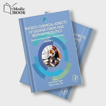 Physico Chemical Aspects of Dosage Forms and Biopharmaceutics : Recent and Future Trends in Pharmaceutics , Volume 2 (Original PDF from Publisher)