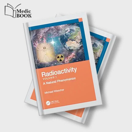 Radioactivity Volume I : A Natural Phenomenon (Original PDF from Publisher)