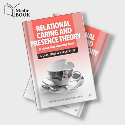 Relational Caring and Presence Theory in Health Care and Social Work : A Care Ethical Perspective (Original PDF from Publisher)