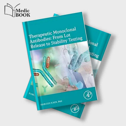 Therapeutic Monoclonal Antibodies : From Lot Release to Stability Testing : From Lot Release to Stability Testing (Original PDF from Publisher)
