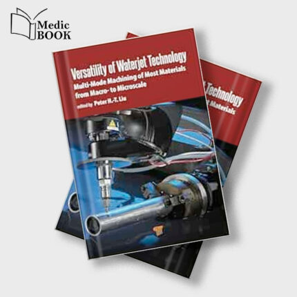 Versatility of Waterjet Technology : Machining Materials from Macro to Microscale (Original PDF from Publisher)