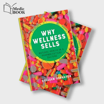 Why Wellness Sells : Natural Health in a Pharmaceutical Culture (Health Communication) (Original PDF from Publisher)