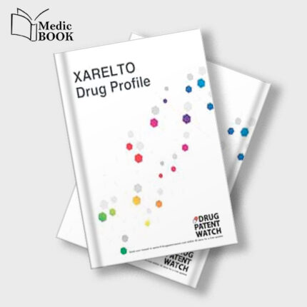 XARELTO Drug Profile 2024 : XARELTO (rivaroxaban) drug patents , FDA exclusivity , litigation , drug prices , sales revenues (DrugPatentWatch Business Intelligence Reports) (Original PDF from Publisher)
