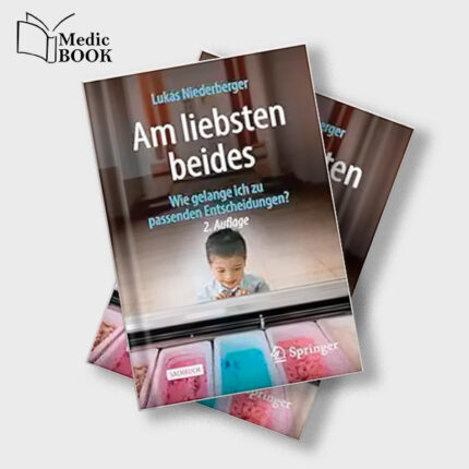 Am liebsten beides : Wie gelange ich zu passenden Entscheidungen , 2nd Edition (Original PDF from Publisher)