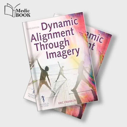 Dynamic Alignment Through Imagery , 3rd Edition (Original PDF from Publisher)