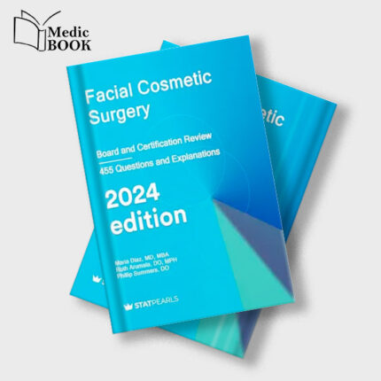 Facial Cosmetic Surgery : Board and Certification Review , 2024 Edition (EPUB + Converted PDF)