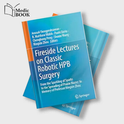 Fireside Lectures on Classic Robotic HPB Surgery : From the Sparkling of Sparks to the Spreading of Prairie Blazes : In Memory of Prof Ningxin Zhou (Original PDF from Publisher)