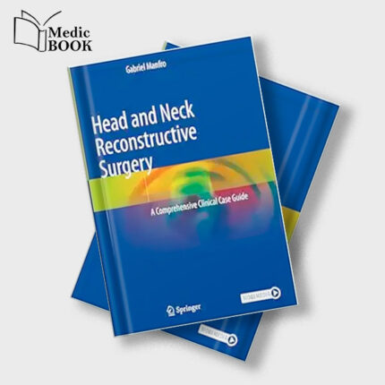 Head and Neck Reconstructive Surgery : A Comprehensive Clinical Case Guide (Original PDF from Publisher)