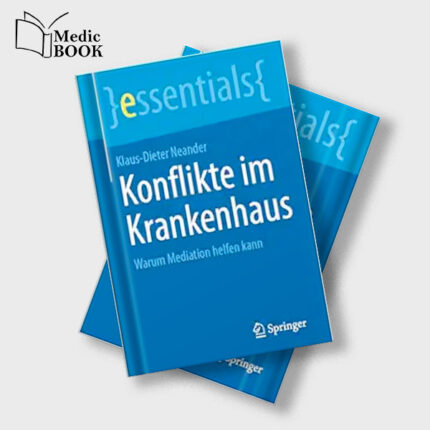Konflikte im Krankenhaus : Warum Mediation helfen kann (essentials) (German Edition) (Original PDF from Publisher)