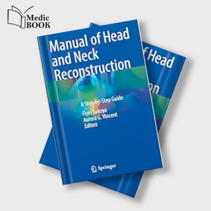 Manual of Head and Neck Reconstruction : A Step by Step Guide (Original PDF from Publisher)