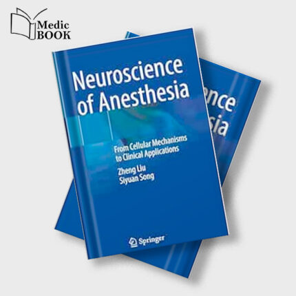 Neuroscience of Anesthesia : From Cellular Mechanisms to Clinical Applications (Original PDF from Publisher)