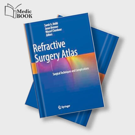Refractive Surgery Atlas : Surgical techniques and complications (Original PDF from Publisher)