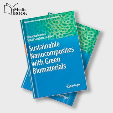Sustainable Nanocomposites with Green Biomaterials (Biomaterials Bioengineering and Sustainability 2) (Original PDF from Publisher)