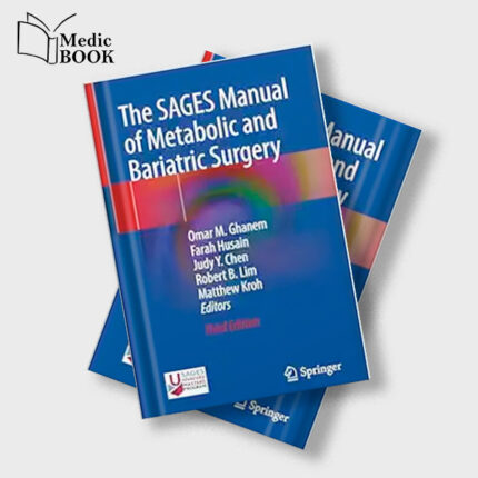 The SAGES Manual of Metabolic and Bariatric Surgery , 3rd Edition (Original PDF from Publisher)