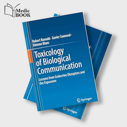Toxicology of Biological Communication : Lessons from Endocrine Disruptors and the Exposome (Original PDF from Publisher)