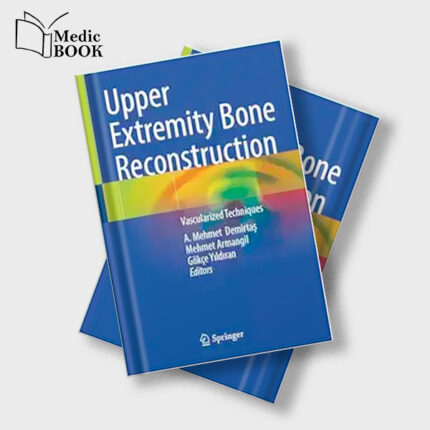 Upper Extremity Bone Reconstruction : Vascularized Techniques (Original PDF from Publisher)