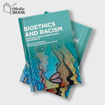 Bioethics and Racism: Practices, Conflicts, Negotiations and Struggles (EPUB)